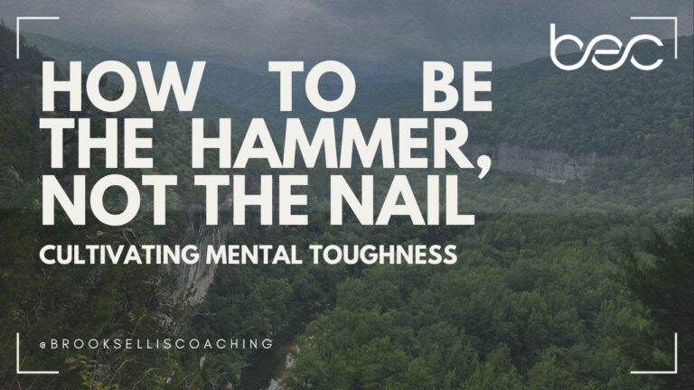 How to be the hammer, not the nail: Cultivating Mental Toughness